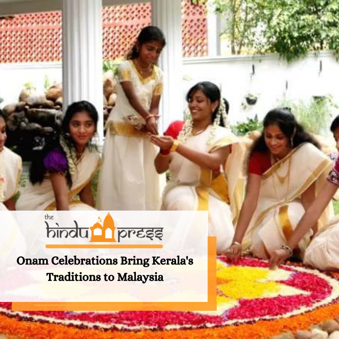 Onam Celebrations Bring Kerala’s Traditions to Malaysia