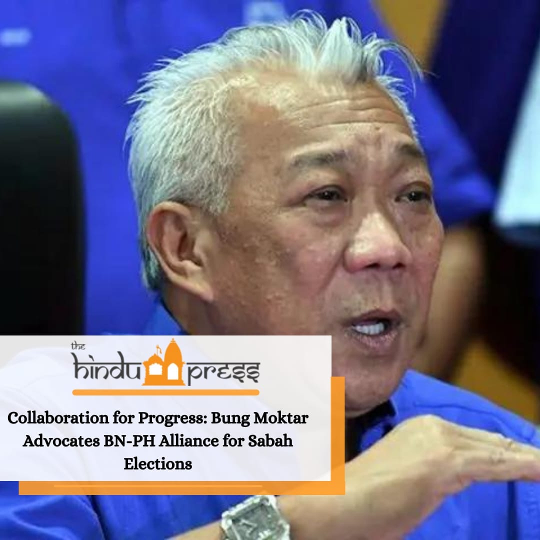 Collaboration for Progress: Bung Moktar Advocates BN-PH Alliance for Sabah Elections