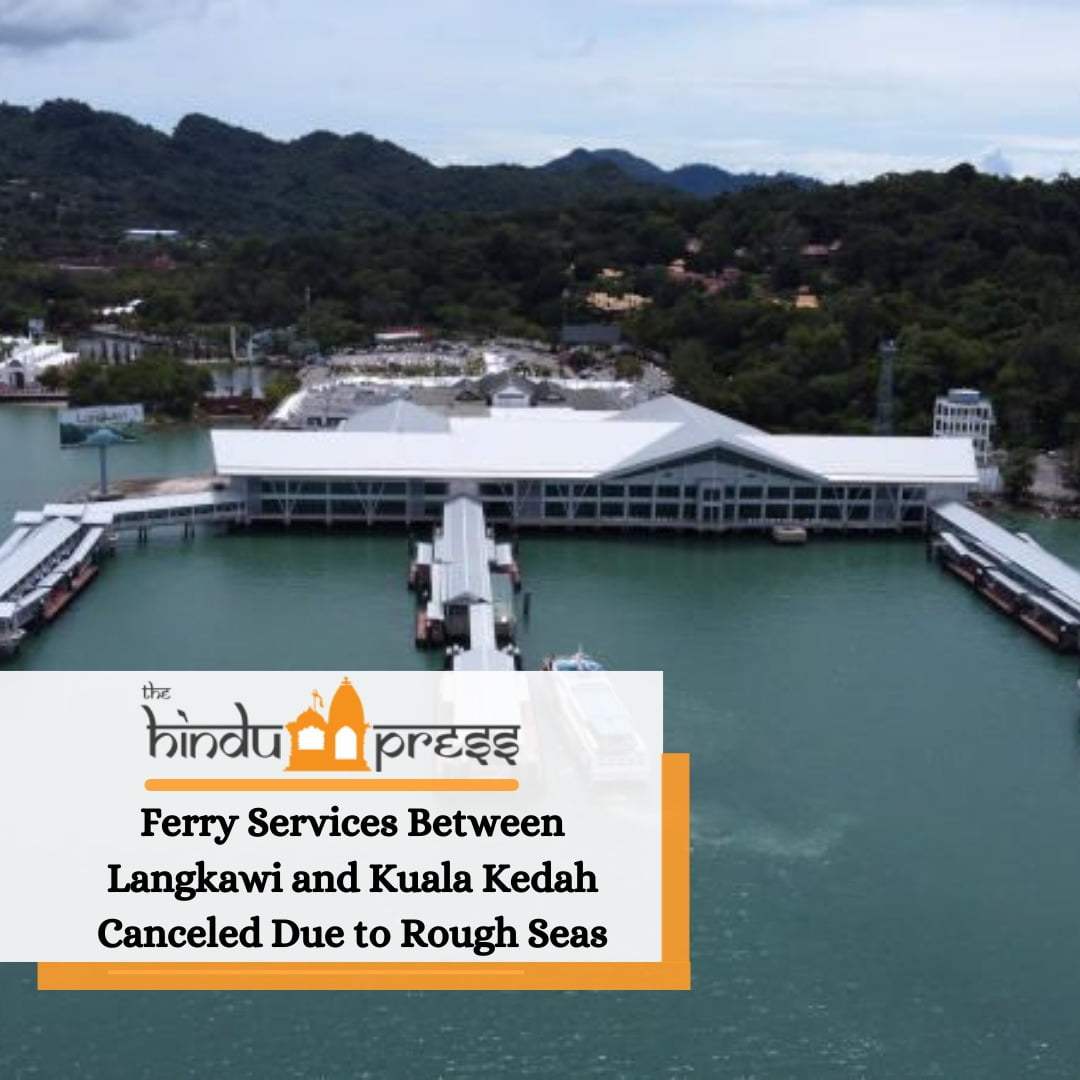 Ferry Services Between Langkawi and Kuala Kedah Canceled Due to Rough Seas