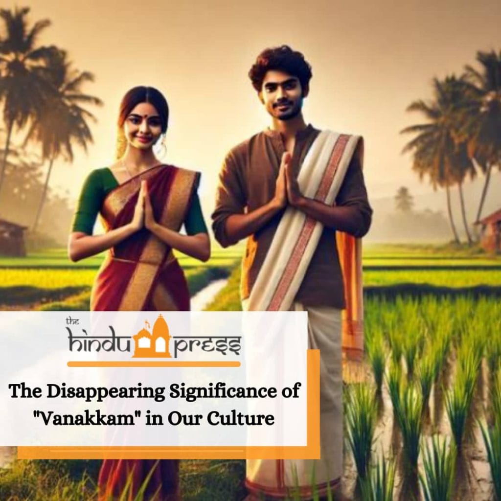 The Disappearing Significance of "Vanakkam" in Our Culture The Hindu