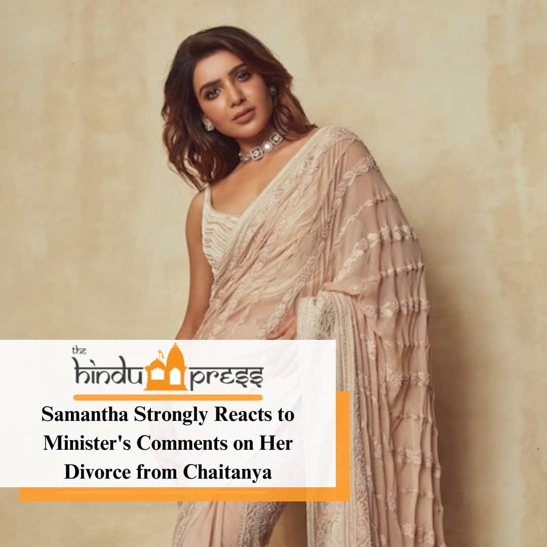 Samantha Strongly Reacts to Minister’s Comments on Her Divorce from Chaitanya