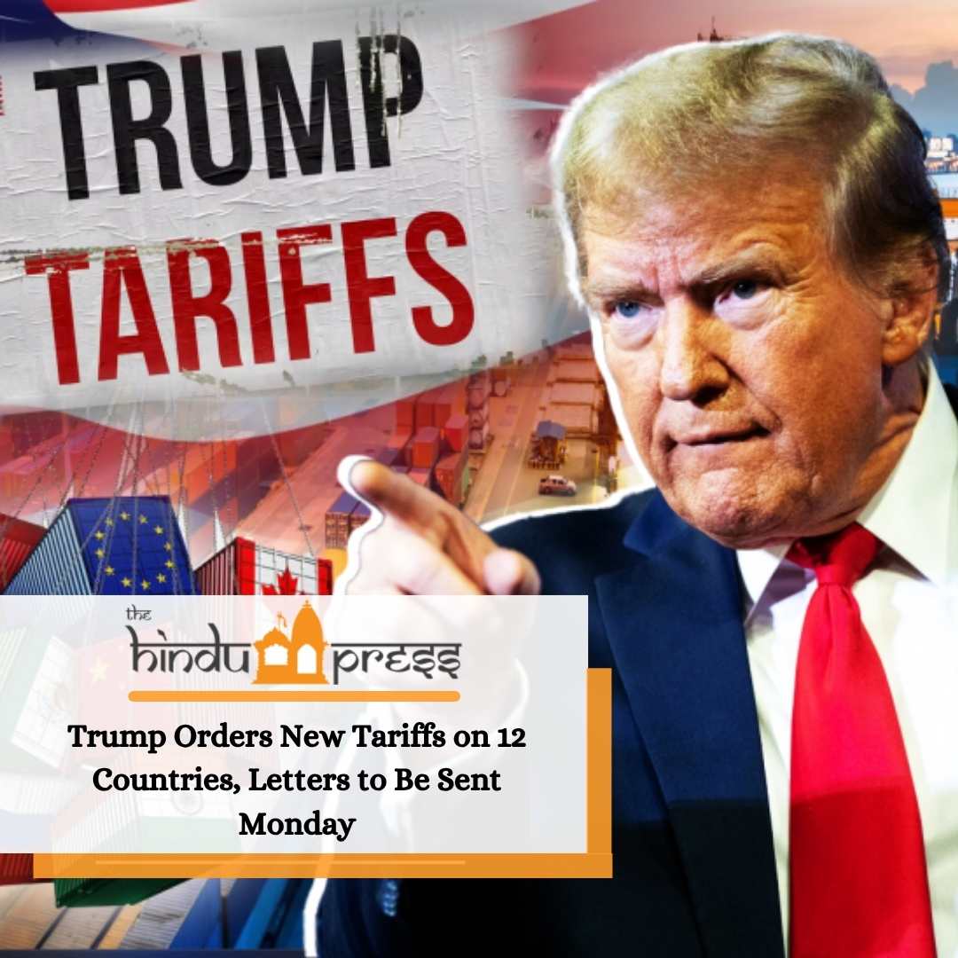 Trump Orders New Tariffs on 12 Countries, Letters to Be Sent Monday